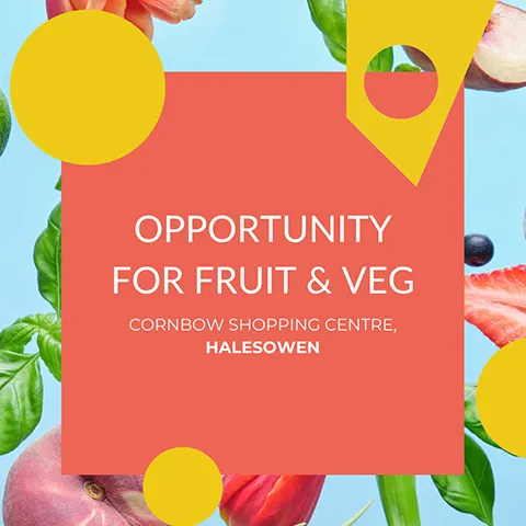Mall Trading at the Cornbow Shopping Centre 6 Fruit and Veg Opportunity at Cornbow Shopping Centre